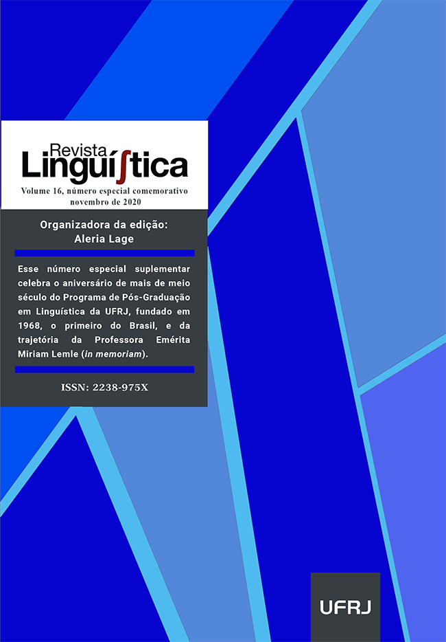 					Visualizar v. 16 (2020): Edição Especial Comemorativa - Celebrando mais de 50 anos do Programa de Pós-Graduação em Linguística da UFRJ e do percurso da Professora Emérita Miriam Lemle
				