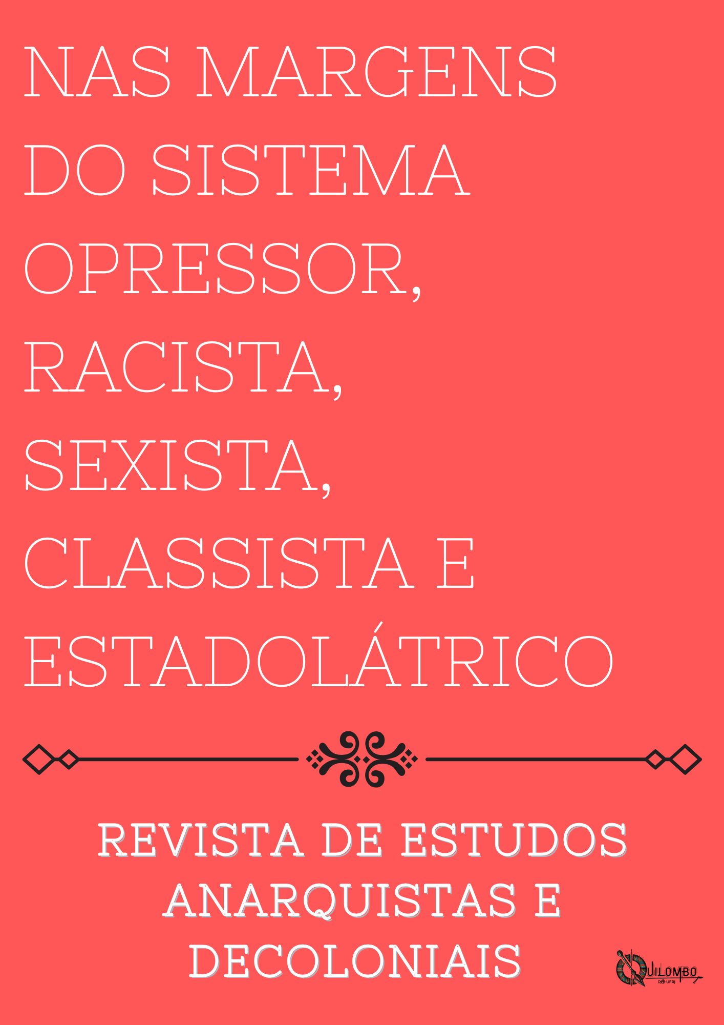 					Visualizar v. 5 n. 2 (2025): NAS MARGENS DO SISTEMA OPRESSOR, RACISTA,  SEXISTA, CLASSISTA E ESTADOLÁTRICO
				